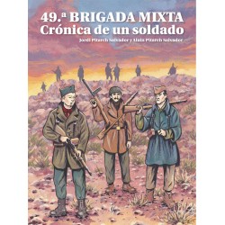 49 Brigada Mixta. Crónica De Un Soldado