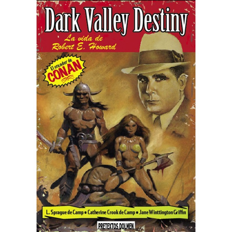 Dark Valley Destiny. La Vida de Robert E. Howard