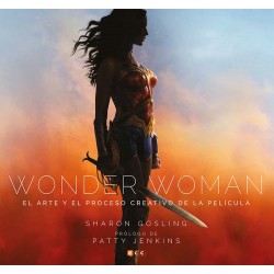 Wonder Woman. El Arte y el Proceso Creativo de la Película