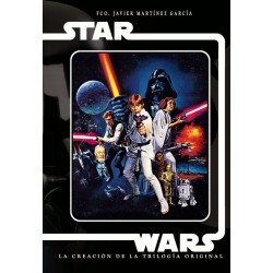 Star Wars. La Creación de la Trilogia Original