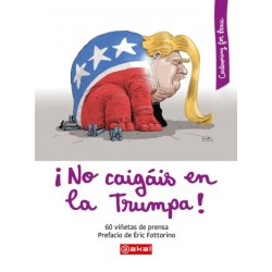 ¡No Caigáis en la Trumpa! 60 Viñetas de Prensa