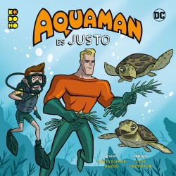 Héroes DC. Aquaman es Justo