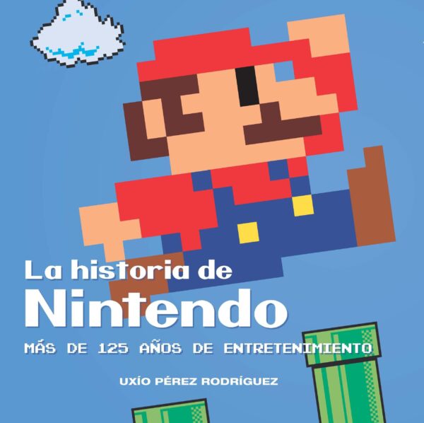 La Historia de Nintendo. Más de 125 Años de Entretenimiento