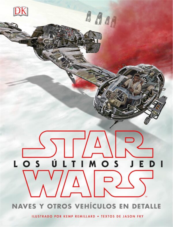 Star Wars Los Ultimos Jedi Naves y Otros Vehículos en Detalle Libro