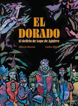 EL DORADO.EL DELIRIO DE LOPE DE AGUIRRE